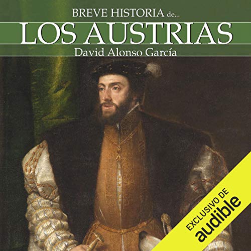 Breve historia de los Austrias by David Alonso García