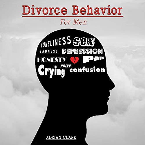 Divorce Behavior: For Men by Adrian Clark