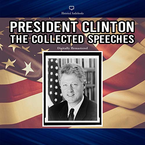 President Clinton: The Collected Speeches (Digitally Remastered)