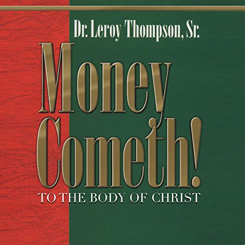 Money Cometh by Dr. Leroy Thompson Sr.