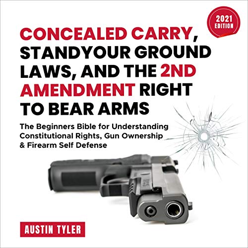 Concealed Carry, Stand Your Ground Laws, and the 2nd Amendment Right to Bear Arms by Austin Tyler