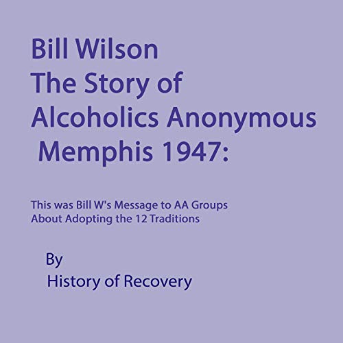 Bill Wilson: The Story of Alcoholics Anonymous, Memphis 1947