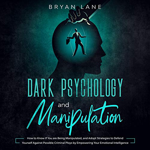 Dark Psychology and Manipulation by Bryan Lane