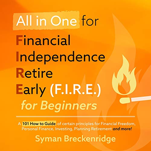 All in One for Financial Independence Retire Early (F.I.R.E.) for Beginners