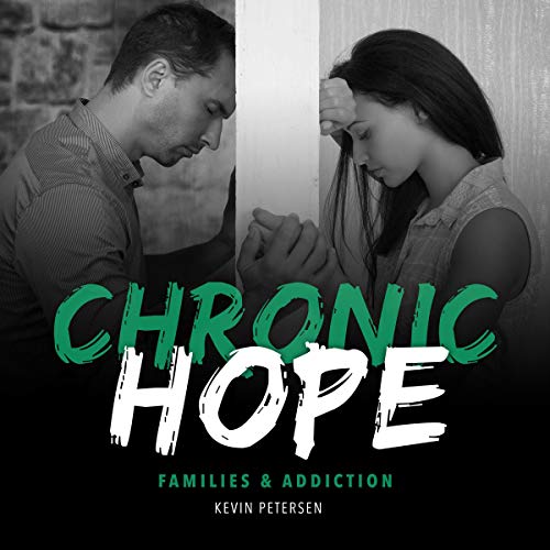 Chronic Hope: Families & Addiction