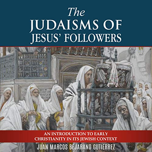 The Judaisms of Jesus’ Followers