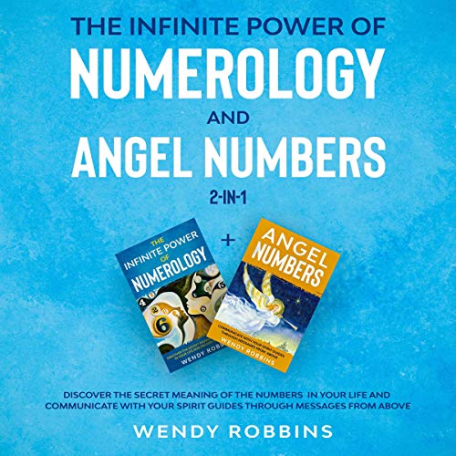 The Infinite Power of Numerology and Angel Numbers 2-in-1
