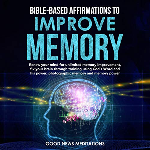 Bible-Based Affirmations to Improve Memory by Good News Meditations