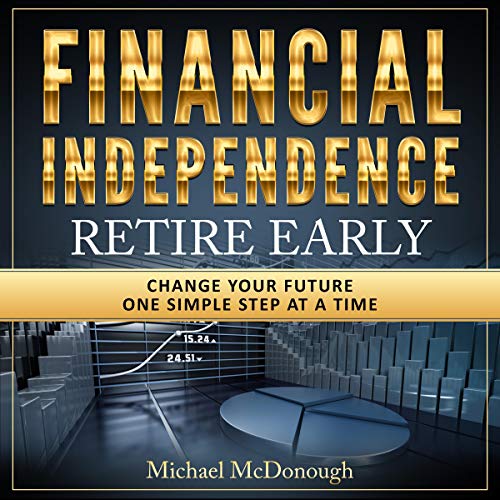 Financial Independence - Retire Early by Michael McDonough