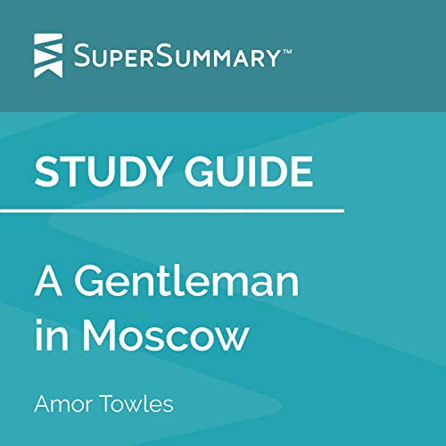 Study Guide: A Gentleman in Moscow by Amor Towles