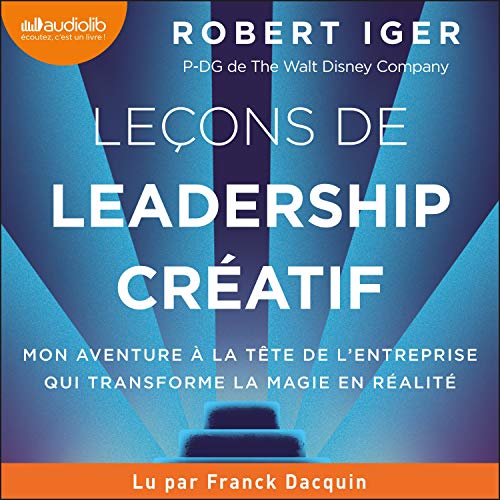 Leçons de leadership créatif by Robert Iger