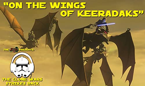 The Clone Wars Strikes Back | "On The Wings Of Keeradaks" by Unknown