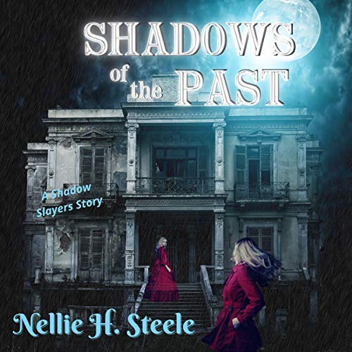 Shadows of the Past by Nellie H. Steele