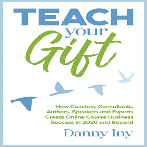 Teach Your Gift by Danny Iny
