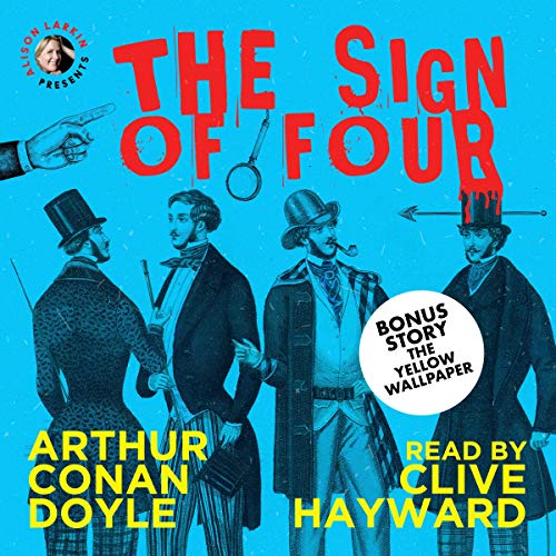 Alison Larkin Presents: The Sign of Four by Arthur Conan Doyle & The Yellow Wallpaper by Charlotte Perkins Gilman