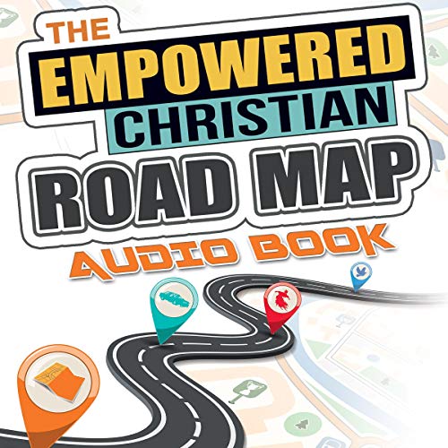 The Empowered Christian Road Map by Brian S. Holmes