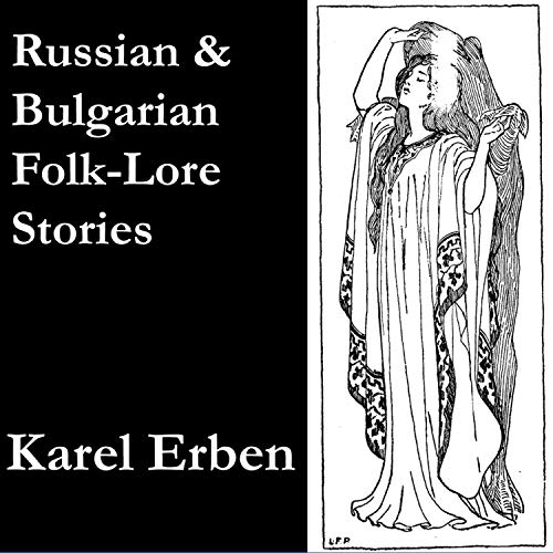 Russian and Bulgarian Folk-Lore Stories by Karel Erben
