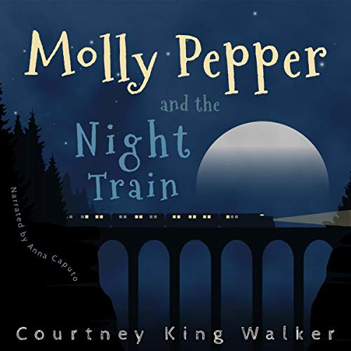 Molly Pepper and the Night Train by Courtney King Walker