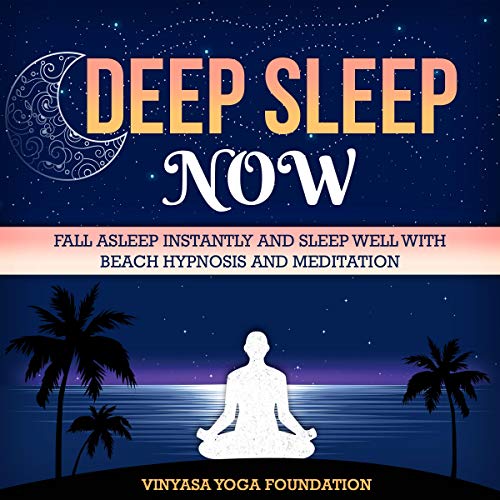 Deep Sleep Now by Vinyasa Yoga Foundation