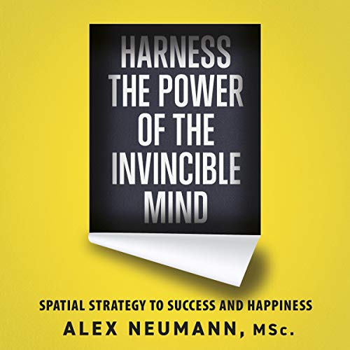 Harness the Power of the Invincible Mind by Alex Neumann