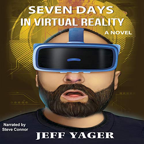 Seven Days in Virtual Reality by Jeff Yager