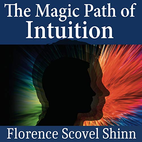 The Magic Path of Intuition by Florence Shinn