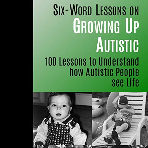 Six-Word Lessons on Growing Up Autistic
