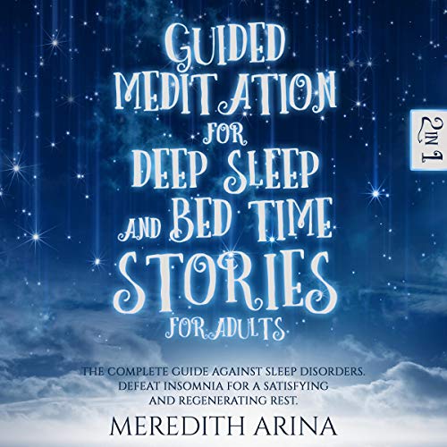 Guided Meditation for Deep Sleep and Bed Time Stories for Adults