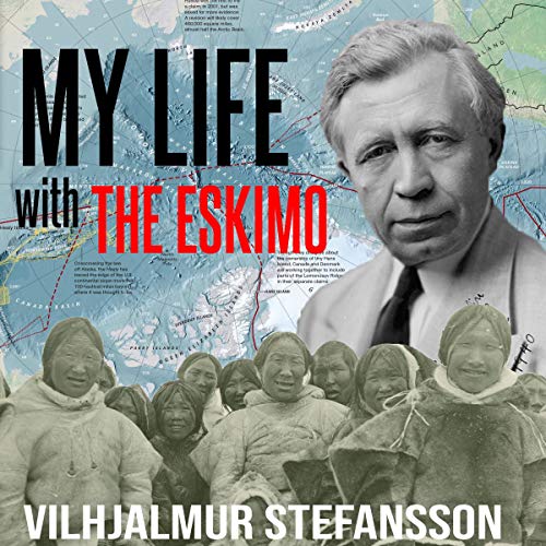 My Life with the Eskimo by Vilhjálmur Stefánsson