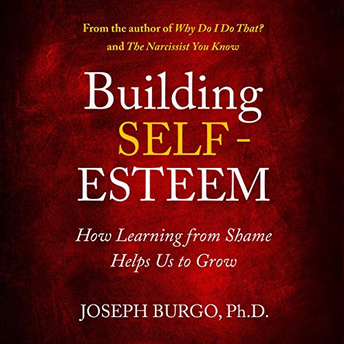 Building Self-Esteem by Joseph Burgo PhD