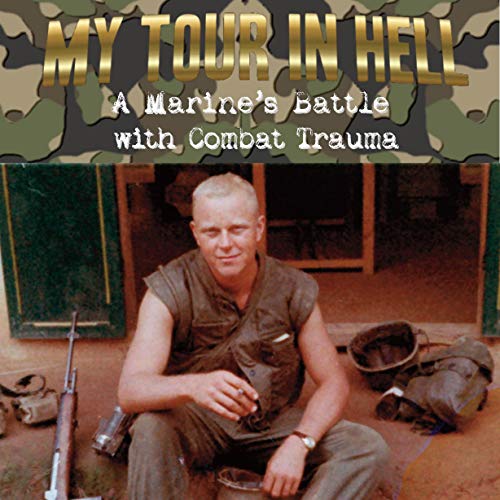My Tour in Hell: A Marine’s Battle with Combat Trauma by David W. Powell