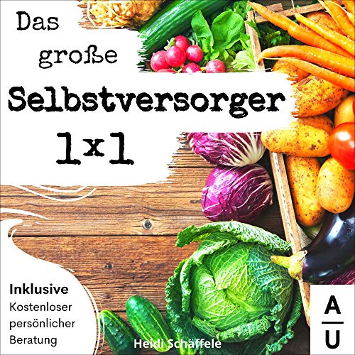 Das große Selbstversorger 1x1 [The Big Self-Sufficiency 1x1] by Heidi Schäffele
