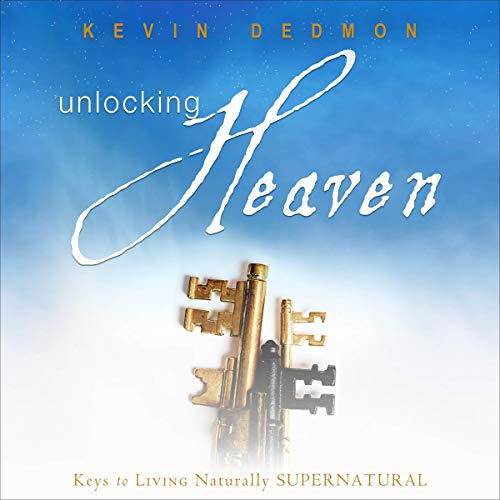 Unlocking Heaven by Kevin Dedmon