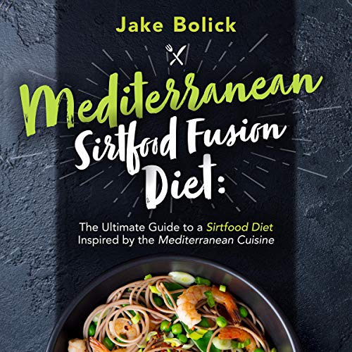 Mediterranean Sirtfood Fusion Diet