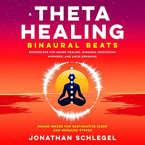 A Theta Healing Binaural Beats Soundscape for Sound Healing, Binaural Meditation, Hypnosis, and Lucid Dreaming by Jonathan Schlegel