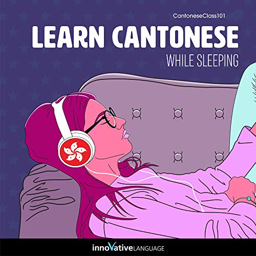 Learn Cantonese While Sleeping by Innovative Language Learning LLC