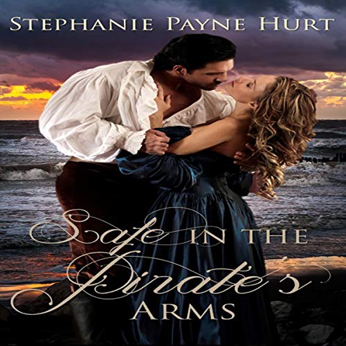 Safe in the Pirate's Arms by Stephanie Hurt