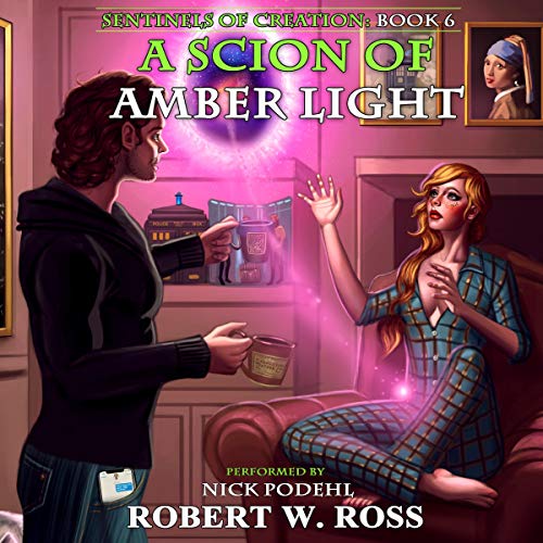 Sentinels of Creation Book 6: A Scion of Amber Light