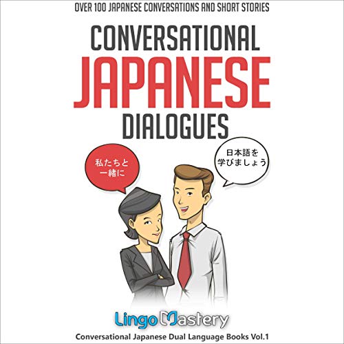 Conversational Japanese Dialogues: Over 100 Japanese Conversations and Short Stories
