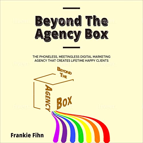 Beyond the Agency Box by Frankie Fihn