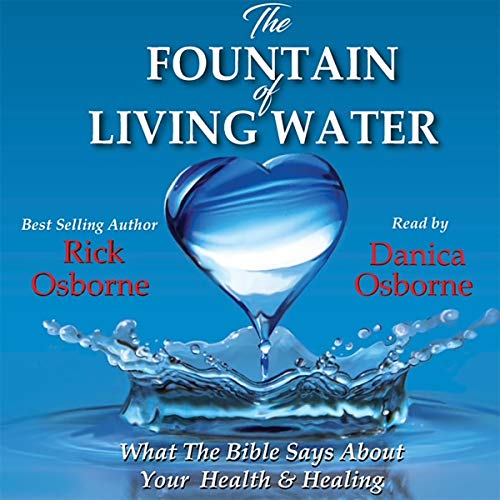 The Fountain of Living Water by Rick Osborne
