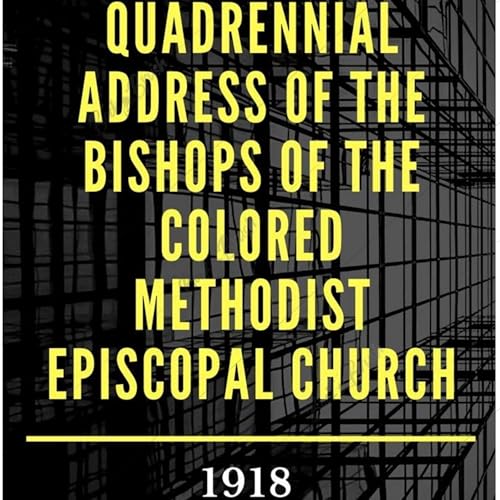 Quadrennial Address of the Bishops of the Colored Methodist Episcopal Church (1918) by CME Church