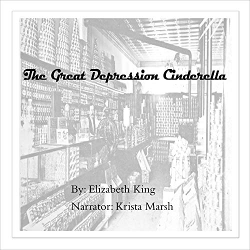 The Great Depression Cinderella by Elizabeth King