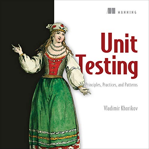 Unit Testing Principles, Practices, and Patterns by Vladimir Khorikov