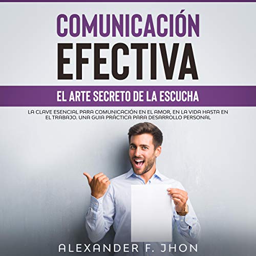 Comunicación Efectiva [Effective Communication] by Alexander F. Jhon