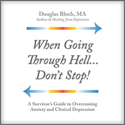 When Going Through Hell...Don't Stop! by Douglas Bloch