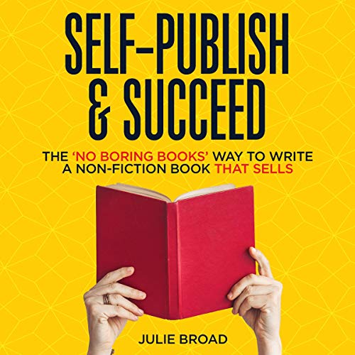 Self-Publish & Succeed by Julie Broad