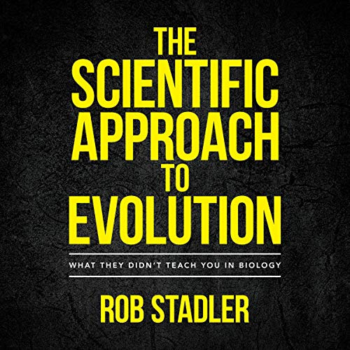 The Scientific Approach to Evolution by Rob Stadler