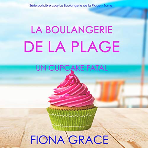 La Boulangerie de la Plage: Un Cupcake Fatal [Beachfront Bakery: A Killer Cupcake]