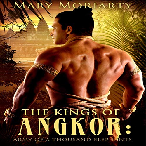 The Kings of Angkor: Army of a Thousand Elephants by Mary Moriarty